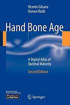 Hand Bone Age : a Digital Atlas of Skeletal Maturity