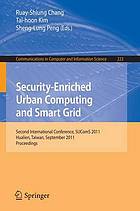 Security-Enriched Urban Computing and Smart Grid : Second International Conference, SUComS 2011, Hualien, Taiwan, September 21-23, 2011. Proceedings