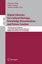 Digital Libraries: For Cultural Heritage, Knowledge Dissemination, and Future Creation 13th International Conference on Asia-Pacific Digital Libraries, ICADL 2011, Beijing, China, October 24-27, 2011. Proceedings