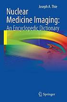 Nuclear Medicine Imaging: An Encyclopedic Dictionary