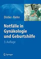 Notfälle in Gynäkologie und Geburtshilfe mit 18 Tabellen