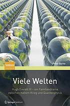 Viele Welten - Ein Familiendrama Zwischen Kaltem Krieg Und Quantenphysik Das Faszinierende Leben Des Hugh Everett III.