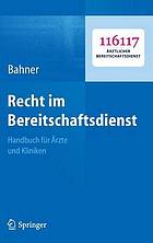 Recht im Bereitschaftsdienst : Handbuch für Ärzte und Kliniken ; [116117, ärztlicher Bereitschaftsdienst]