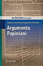 Argumenta Papiniani : Studien zur Geschichte und Dogmatik des Privatrechts