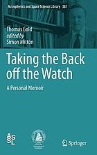 Taking the back off the watch : a personal memoir