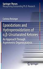 Epoxidations and hydroperoxidations of [alpha], [beta]-unsaturated ketones : an approach through asymmetric organocatalysis