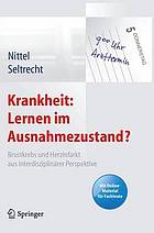 Krankheit: Lernen im Ausnahmezustand? : Brustkrebs und Herzinfarkt aus interdisziplinärer Perspektive : mit Online-Material für Fachleute