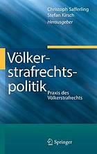 Volkerstrafrechtspolitik : Praxis Des Völkerstrafrechts