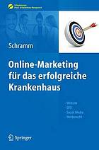 Online-Marketing für das erfolgreiche Krankenhaus Website, SEO, Social Media, Werberecht ; mit 5 Tabellen