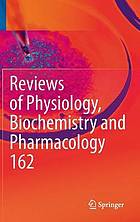 Reviews of Physiology, Biochemistry and Pharmacology : Volume 162.