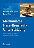 Mechanische Herz-Kreislauf-Unterstützung Indikationen, Systeme, Implantationstechniken ; mit 28 Tabellen