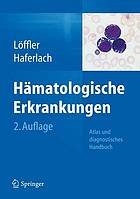 Hämatologische Erkrankungen Atlas und diagnostisches Handbuch : mit 15 Tabellen