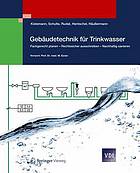 Gebäudetechnik für Trinkwasser : Fachgerecht planen - Rechtssicher ausschreiben - Nachhaltig sanieren