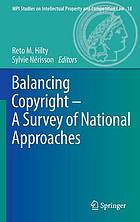 Balancing Copyright - A Survey of National Approaches