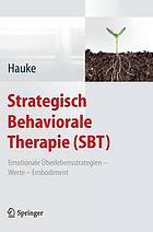 Strategisch behaviorale Therapie (SBT) ; emotionale Überlebensstrategien - Werte - Embodiment