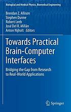 Towards Practical Brain-Computer Interfaces : Bridging the Gap from Research to Real-World Applications