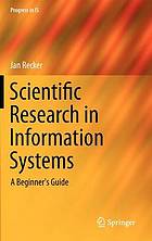 Scientific research in information systems : a beginner's guide