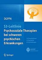 S3-Leitlinie Psychosoziale Therapien bei schweren psychischen Erkrankungen S3-Praxisleitlinien in Psychiatrie und Psychotherapie