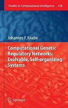 Computational Genetic Regulatory Networks : Evolvable, Self-organizing Systems