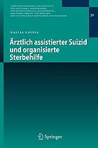 Aerztlich assistierter Suizid und organisierte Sterbehilfe.