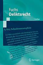 Delikts- und Schadensersatzrecht : eine nach Anspruchsgrundlagen geordnete Darstellung des Rechts der unerlaubten Handlungen und der Gefährdungshaftung