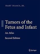 Tumors of the fetus and infant : an atlas