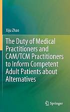 The duty of medical practitioners and CAM/TCM practitioners to inform competent adult patients about alternatives