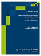 Internet privacy eine multidisziplinäre Bestandsaufnahme ; a multidisciplinary analysis