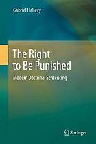 The right to be punished : modern doctrinal sentencing