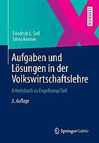 Aufgaben und Lösungen in der Volkswirtschaftslehre Arbeitsbuch zu Engelkamp/Sell