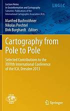 Cartography from Pole to Pole : selected contributions to the XXVIth International Conference of the ICA, Dresden 2013