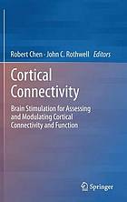 Cortical Connectivity : Brain Stimulation for Assessing and Modulating Cortical Connectivity and Function