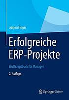 Erfolgreiche ERP-Projekte Ein Rezeptbuch für Manager