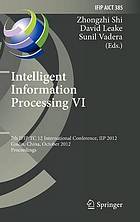 Intelligent Information Processing VI : 7th IFIP TC 12 International Conference, IIP 2012, Guilin, China, October 12-15, 2012. Proceedings