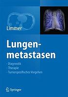 Lungenmetastasen : Diagnostik, Therapie, Tumorspezifisches Vorgehen