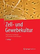 Zell- und Gewebekultur : allgemeine Grundlagen und spezielle Anwendungen