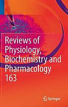 Reviews of physiology, biochemistry and pharmacology. [Volume] 163 / monograph.