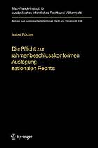 Die Pflicht zur rahmenbeschlusskonformen Auslegung nationalen Rechts : zur Begründung und Reichweite der Konformauslegungspflicht im Rahmen der polizeilichen und justiziellen Zusammenarbeit in Strafsachen