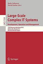 Large-scale complex IT systems : development, operation and management, 17th Monterey workshop 2012, Oxford, UK, March 19-21, 2012 : revised selected papers