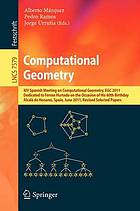 Computational Geometry : XIV Spanish Meeting on Computational Geometry, EGC 2011, Dedicated to Ferran Hurtado on the Occasion of His 60th Birthday, Alcalá de Henares, Spain, June 27-30, 2011, Revised Selected Papers.