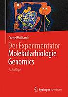 Der Experimentator: Molekularbiologie, Genomics