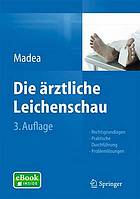 Die ärztliche Leichenschau Rechtsprechung, praktische Durchführung, Problemlösungen