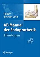 AE-Manual der Endoprothetik [...] Ellenbogen / Wolfgang Rüther ; Beat R. Simmen (Hrsg.)