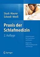 Praxis der Schlafmedizin : Schlafstörungen bei Erwachsenen und Kindern Diagnostik, Differentialdiagnostik und Therapie