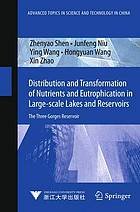 Distribution and transformation of nutrients and eutrophication in large-scale lakes and reservoirs : the Three Gorges Reservoir