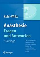 Anästhesie Fragen und Antworten : 1655 Fakten für die Facharztprüfung und das Europäische Diplom für Anästhesiologie und Intensivmedizin (DESA)