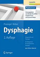 Dysphagie Diagnostik und Therapie ; ein Wegweiser für kompetentes Handeln ; [plus Online-Material]