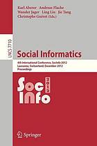 Social Informatics : 4th International Conference, SocInfo 2012, Lausanne, Switzerland, December 5-7, 2012. Proceedings