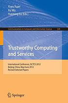 Trustworthy Computing and Services : International Conference, ISCTCS 2012, Beijing, China, May 28 - June 2, 2012, Revised Selected Papers