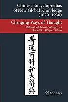 Chinese encyclopaedias of new global knowledge (1870-1930) : changing ways of thought